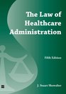 The Law of Healthcare Administration
