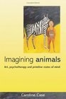 Imagining Animals Art Psychotherapy And Primative States of Mind