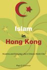 Islam in Hong Kong Muslims and Everyday Life in China's World City