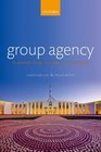 Group Agency The Possibility Design and Status of Corporate Agents