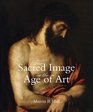 The Sacred Image in the Age of Art Titian Tintoretto Barocci El Greco Caravaggio