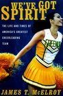 We've Got Spirit  The Life and Times of America's Greatest Cheerleading Team