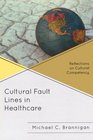 Cultural Fault Lines in Healthcare Reflections on Cultural Competency