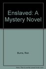 Enslaved A Mystery Novel