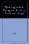 Reading Nozick Essays on Anarchy State and Utopia