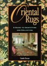ORIENTAL RUGS A GUIDE TO IDENTIFYING AND COLLECTING