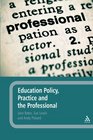 Education Policy Practice and the Professional