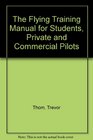 The Flying Training Manual For Student Private  Commercial Pilots  Exercise Briefings