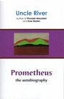 Prometheus The Autobiography  A Novel