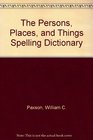 Persons Places and Things Spelling Dictionary