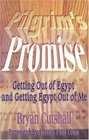 Pilgrim's Promise Getting Out of Egypt and Getting Egypt Out of Me