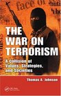 The War on Terrorism A Collision of Values Strategies and Societies