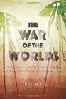 The War of the Worlds From H G Wells to Orson Welles Jeff Wayne Steven Spielberg and Beyond