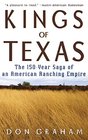 Kings of Texas The 150Year Saga of an American Ranching Empire