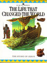 The Life That Changed the World The Story of Jesus