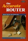 The Accurate Router Quick Setups and Simple Jigs