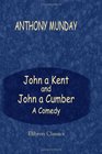 John a Kent and John a Cumber A Comedy With other tracts by the same author