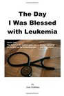 The Day I Was Blessed with Leukemia