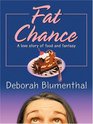 Fat Chance A Love Story Of Food And Fantasy