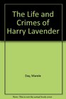 The Life and Crimes Of Harry Lavender