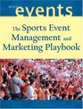 The Sports Event Playbook Managing and Marketing Winning Events