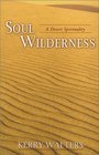 Soul Wilderness A Desert Spirituality