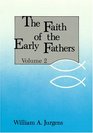 The Faith of the Early Fathers Vol 2