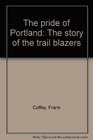 The pride of Portland The story of the Trail Blazers