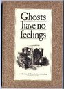 Ghosts Have No Feelings A Collection of Ghost Stories Centred on Warwick Castle