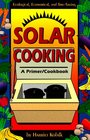 Solar Cooking: A Primer/Cookbook