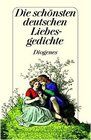 Die schnsten deutschen Liebesgedichte Von Walther von der Vogelweide bis Gottfried Keller