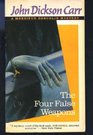 The Four False Weapons: A Monsieur Bencolin Mystery