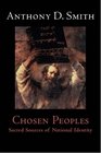 Chosen Peoples Sacred Sources of National Identity