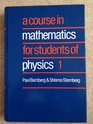 A Course in Mathematics for Students of Physics Volume 1