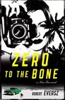 Zero to the Bone  A Nina Zero Novel