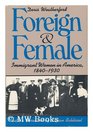 Foreign and Female Immigrant Women in America 18401930