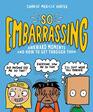 So Embarrassing Awkward Moments and How to Get Through Them