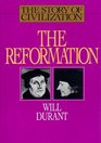 The Story of Civilization: The Reformation : A History of European Civilization from Wyclif to Calvin : 1300-1564 (Story of Civilization)
