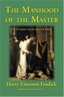 The Manhood of the Master The Character of Jesus