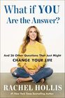 What If YOU Are the Answer And 26 Other Questions That Just Might Change Your Life