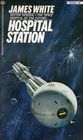 Hospital Station (Sector General, Bk 1)