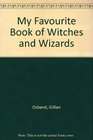 My Favourite Book of Witches and Wizards