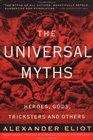 The Universal Myths  Heroes Gods Tricksters and Others