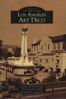 Los Angeles Art Deco (Images of America) (Images of America)