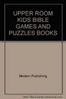 UPPER ROOM KIDS BIBLE GAMES AND PUZZLES BOOKS