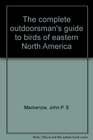The complete outdoorsman's guide to birds of eastern North America
