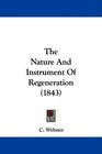 The Nature And Instrument Of Regeneration