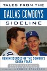 Tales from the Dallas Cowboys Sideline Reminiscences of the Cowboys Glory Years