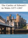 The Castles of Edward I in Wales 1277-1307 (Fortress)
