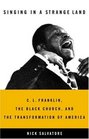 Singing in a Strange Land C L Franklin the Black Church and the Transformation of America